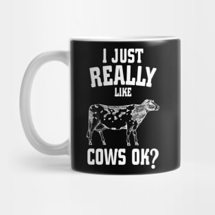 I Just Really Like Cows Ok? Mug